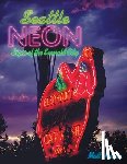 Hucke, Matt - Seattle Neon: Signs of the Emerald City