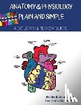 Montgomery, Shelley H. - Anatomy & Physiology Plain and Simple: A Coloring Review Guide
