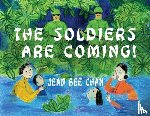 Chan, Jean Bee - The Soldiers Are Coming!