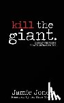 Jones, Jamie - Kill the Giant: Defeat the Thing That's Defeating You
