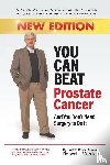 Marckini, Robert - You Can Beat Prostate Cancer And You Don't Need Surgery to Do It - New Edition