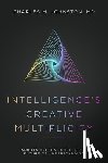 Johnston, Charles M. - Intelligence's Creative Multiplicity: And Its Critical Role in the Future of Understanding