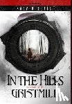 Ellis, Kalvin - In the Hills Above the Gristmill