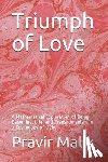 Malik, Pravir - Triumph of Love: A Mathematical Exploration of Being, Becoming, Life, and Transhumanism in a Cosmology of Light