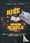 Dwyer, Alison G - Rise Above The Middle