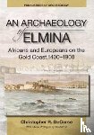 DeCorse, Christopher R. - An Archaeology of Elmina (New edition)