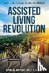 Guarino, Isabelle - Assisted Living Revolution: Senior Care Reimagined