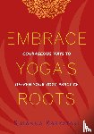 Barkataki, Susanna - Embrace Yoga's Roots