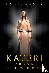 Casey, Jack - Kateri - A Beacon in the Wilderness