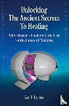 Lynn, Gail - Unlocking the Ancient Secrets to Healing