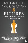 Sperry, Rob L - Recruit Your Way To 6 Figures