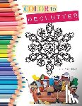 Prominski, Jean - Color to Declutter: A Thoughtful Collection of Unique Designs That Will Help Bring Your Inner and Outer Worlds into Alignment