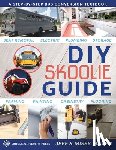 Miller, Jeff - DIY Skoolie Guide: A Step-By-Step Bus Conversion Textbook