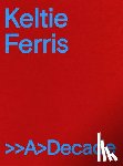  - Keltie Ferris: >>A>Decade