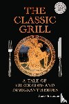Econome, Nancy - The Classic Grill - A Tale of Greek Gods and Immigrant Heroes
