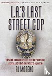 Moreno, Al - L.A.'s Last Street Cop