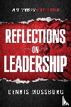 Mossburg, Dennis - Reflections on Leadership
