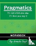 Boyd, Natasha - The Pragmatics Lady: It's not what you say, it's how you say it