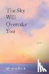 Falk, Marcia - The Sky Will Overtake You: Poems