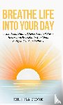 Cook, Lisa - Breathe Life Into Your Day