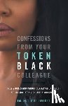 Lavarry, Talisa - Confessions From Your Token Black Colleague