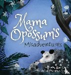 Gallois, Gina - Mama Opossum's Misadventures