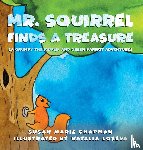 Chapman, Susan Marie - Mr. Squirrel Finds a Treasure