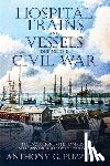 Puzzilla, Anthony G. - Hospital Trains and Vessels during the Civil War