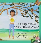 Frias, Cyndi - If I Were Not Me What Would I Be?