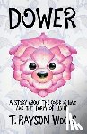 Rayson Woods, T. - Dower: A Story About the Color of Love and the Form of Light
