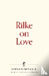 Rilke, Rainer Maria - Rilke on Love