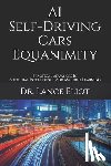 Eliot, Lance - AI Self-Driving Cars Equanimity: Practical Advances In Artificial Intelligence And Machine Learning