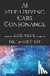 Eliot, Lance - AI Self-Driving Cars Consonance: Practical Advances in Artificial Intelligence and Machine Learning