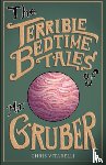 Vitarelli, Chris, Dutra, Madeleine - The Terrible Bedtime Tales of Mr. Gruber