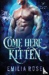 Rose, Emilia - Come Here, Kitten