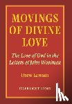 Lawson, Drew - Movings of Divine Love: The Love of God in the Letters of John Woolman