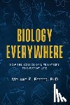 Peffer, Melanie - Biology Everywhere: How the science of life matters to everyday life
