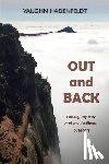 Hadenfeldt, Vaughn - Out and Back: Finding my way and my livelihood outdoors