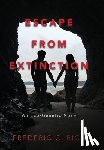 Rich, Frederic C - Escape From Extinction, An Eco-Genetic Novel