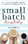 Sullivan, Tracy - Small Batch Discipleship