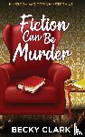 Clark, Becky - Fiction Can Be Murder