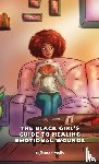 Smalls, Nijiama - The Black Girl's Guide to Healing Emotional Wounds