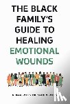 Smalls, Nijiama - The Black Family's Guide to Healing Emotional Wounds