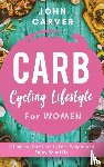Carver, John - Carb Cycling Lifestyle for Women