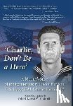 Keating-Joseph, Krista - 'Charlie, Don't Be a Hero'