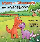 Ann, Kim - Where Do Dinosaurs Go on Vacation?
