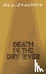 Allen-Agostini, Lisa - Death in the Dry River
