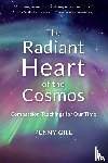 Gill, Penny - The Radiant Heart of the Cosmos