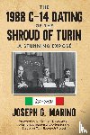Marino, Joseph G G - The 1988 C-14 Dating Of The Shroud of Turin