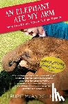 King, Laurie McAndish - An Elephant Ate My Arm: More True Stories from a Curious Traveler